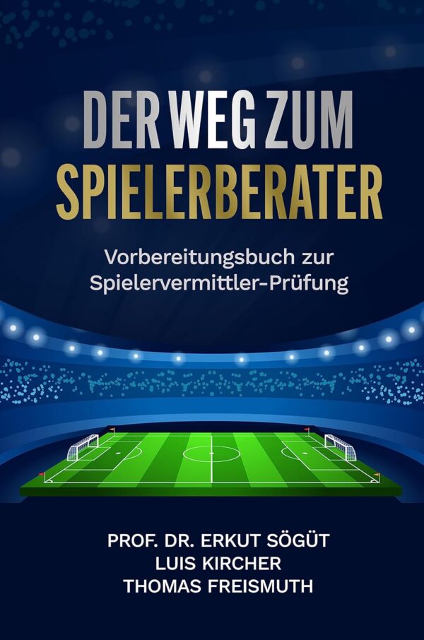 Der Weg zum Spielerberater: Vorbereitungsbuch zur Spielervermittler-Prüfung (German Edition)